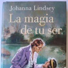 Libros de segunda mano: LA MAGIA DE TU SER DE JOHANNA LINDSEY. Lote 214077830