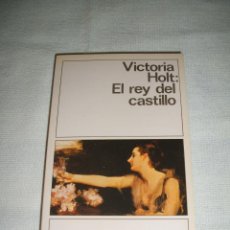 Libros de segunda mano: NOVELA EL REY DEL CASTILLO DE VICTORIA HOLT DESTINOLIBRO 131