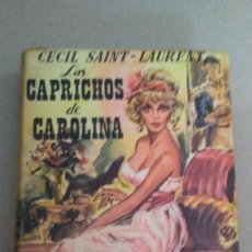 Libros de segunda mano: LOS CAPRICHOS DE CAROLINA - CECIL SAINT-LAURENT