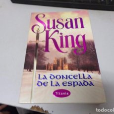 Libros de segunda mano: SUSAN KING - LA DONCELLA DE LA ESPADA - TITANIA
