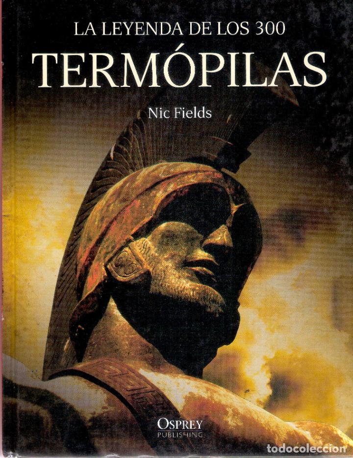 Libros de segunda mano: LA LEYENDA DE LOS 300 TERMOPILAS. - NICK FIELDS - Foto 1