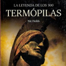 Libros de segunda mano: LA LEYENDA DE LOS 300 TERMOPILAS. - NICK FIELDS. Lote 235666170