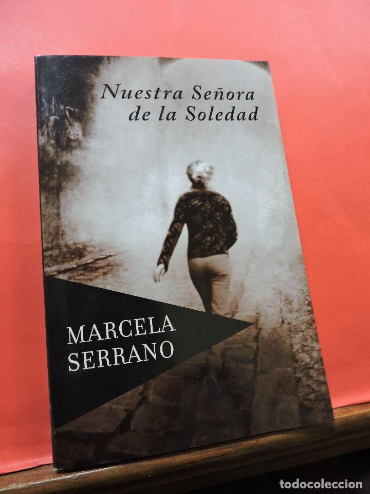 Libros de segunda mano: Nuestra Se&ntilde;ora de la Soledad. SERRANO, Marcela. 2012 - Foto 1