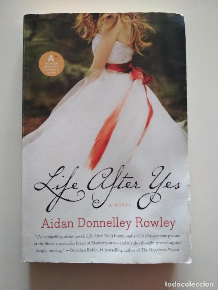 life after yes - a novel by aidan donnelley row - Compra venta en  todocoleccion