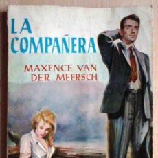 Libros de segunda mano: LA COMPAÑERA (MAXENCE VAN DER MEERSCH) EDICIONES G.P. 1963. Lote 275618793