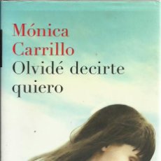 Libros de segunda mano: MONICA CARRILLO-OLVIDÉ DECIRTE QUIERO.PLANETA.2016.