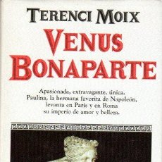 Libros de segunda mano: VENUS BONAPARTE - TERENCI MOIX. Lote 302448603
