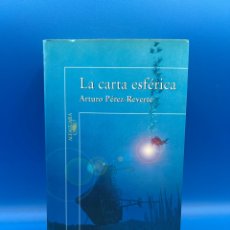 Libros de segunda mano: LA CARTA ESFÉRICA DE ARTURO PÉREZ REVERTE. Lote 273278598