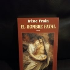 Libros de segunda mano: IRENE FRAIN - EL HOMBRE FATAL - SEIX BARRAL 1996