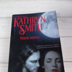 Libros de segunda mano: PASIÓN ETERNA - KATHRYN SMITH