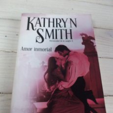 Libros de segunda mano: AMOR INMORTAL - KATHRYN SMITH