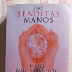 Libros de segunda mano: ESAS BENDITAS MANOS. MAITE RUIZ-SARMIENTO. Lote 329485638