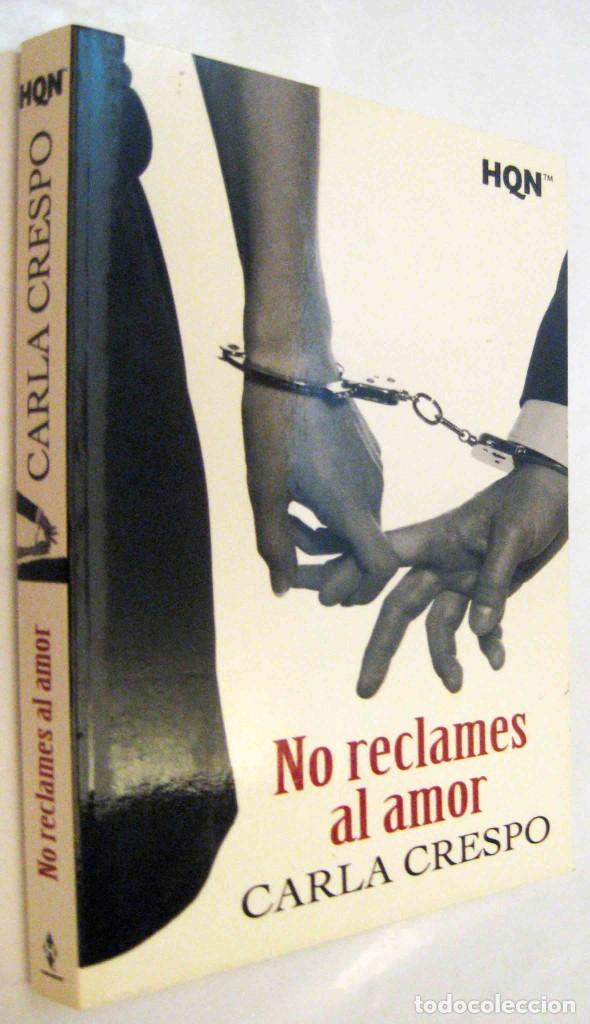 (S1) - NO RECLAMES AL AMOR - CARLA CRESPO - DEDICADO POR AUTORA (Libros de Segunda Mano (posteriores a 1936) - Literatura - Narrativa - Novela Romántica)