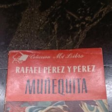 Libros de segunda mano: MUÑEQUITA,POR RAFAEL PÉREZ Y PEREZ. Lote 346331263