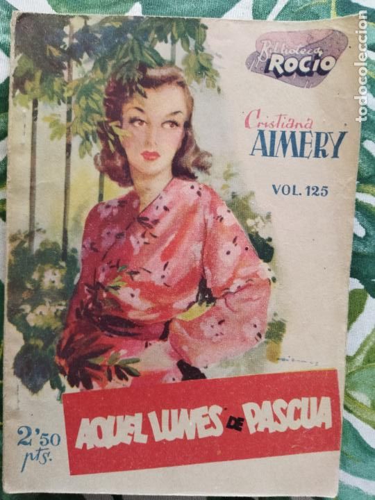 Libros de segunda mano: BIBLIOTECA ROCIO N&ordm; 125 - CRISTIANA AIMERY - AQUEL LUNES DE PASCUA - A&Ntilde;OS 40 EDICIONES BETIS