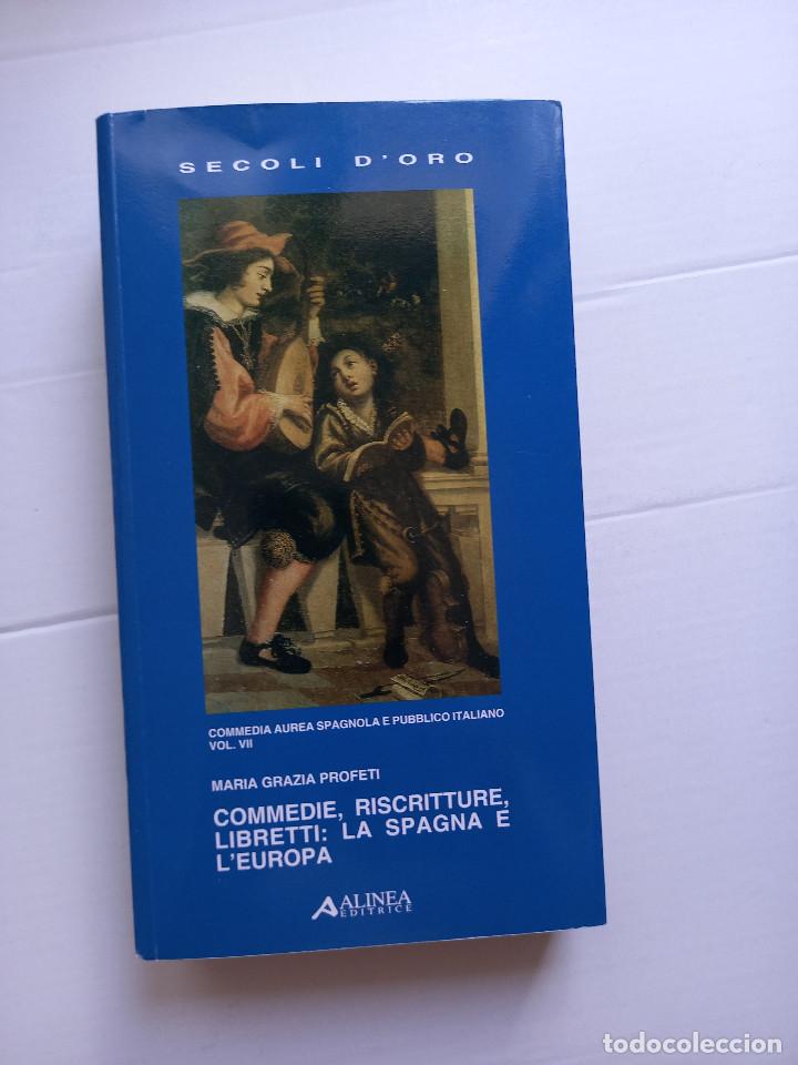 Libros de segunda mano: Commedie, riscritture, libretti. La Spagna e l'Europa (I secoli d'oro) Tapa blanda, 2009, Alinea