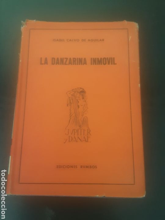 Libros de segunda mano: La danzarina inm&oacute;vil -Isabel Calvo de Aguilar- 1a edici&oacute;n 1954. Dedicatoria de la autora.