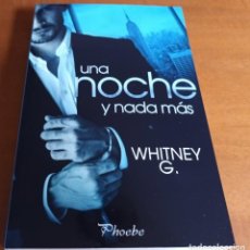 Libros de segunda mano: UNA NOCHE Y NADA MAS WHITNEY G. PHOEBE 2017. Lote 355642370