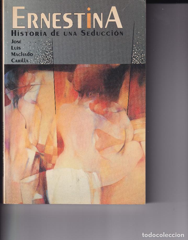 Second hand books: ERNESTINA HISTORIA DE UNA SEDUCCION - JOSE LUIS MACHADO CARILLA OROTAVA TENERIFE