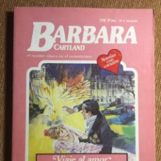 Libros de segunda mano: VIAJE AL AMOR BARBARA CARTLAND Nº 318 NOVELAS CON CORAZÓN. Lote 358456370