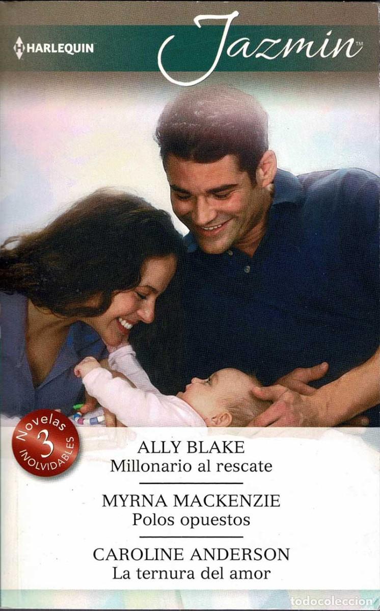 Libros de segunda mano: Millonario al rescate / Polos opuestos / La ternura del amor - Ally Blake / Myrna MacKenzie / Caroli
