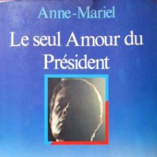 Libros de segunda mano: LE SEUL AMOUR DU PRÉSIDENT - ANNE-MARIEL
