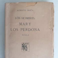Libros de segunda mano: LOS HOMBRES MARY LOS PERDONA POR ALBERTO INSUA, EDITORIAL RENACIMIENTO 1913-14. Lote 377557509