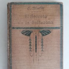 Libros de segunda mano: EL SECRETO DE LA SOLTERONA POR E. MARLITT, AÑO 1925. Lote 377887814