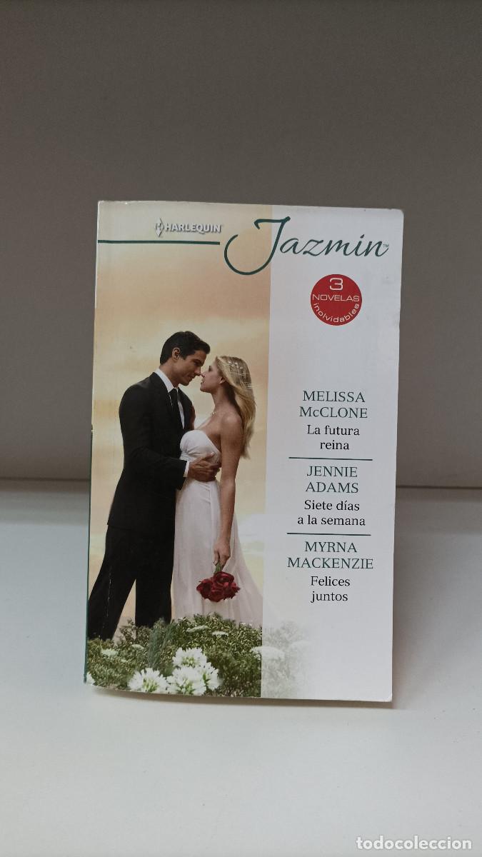 Gebrauchte B&uuml;cher: La futura reina ~ M.McClone / Siete d&iacute;as a la semana ~ J.Adams / Felices juntos ~ M.Mackenzie Jazmin