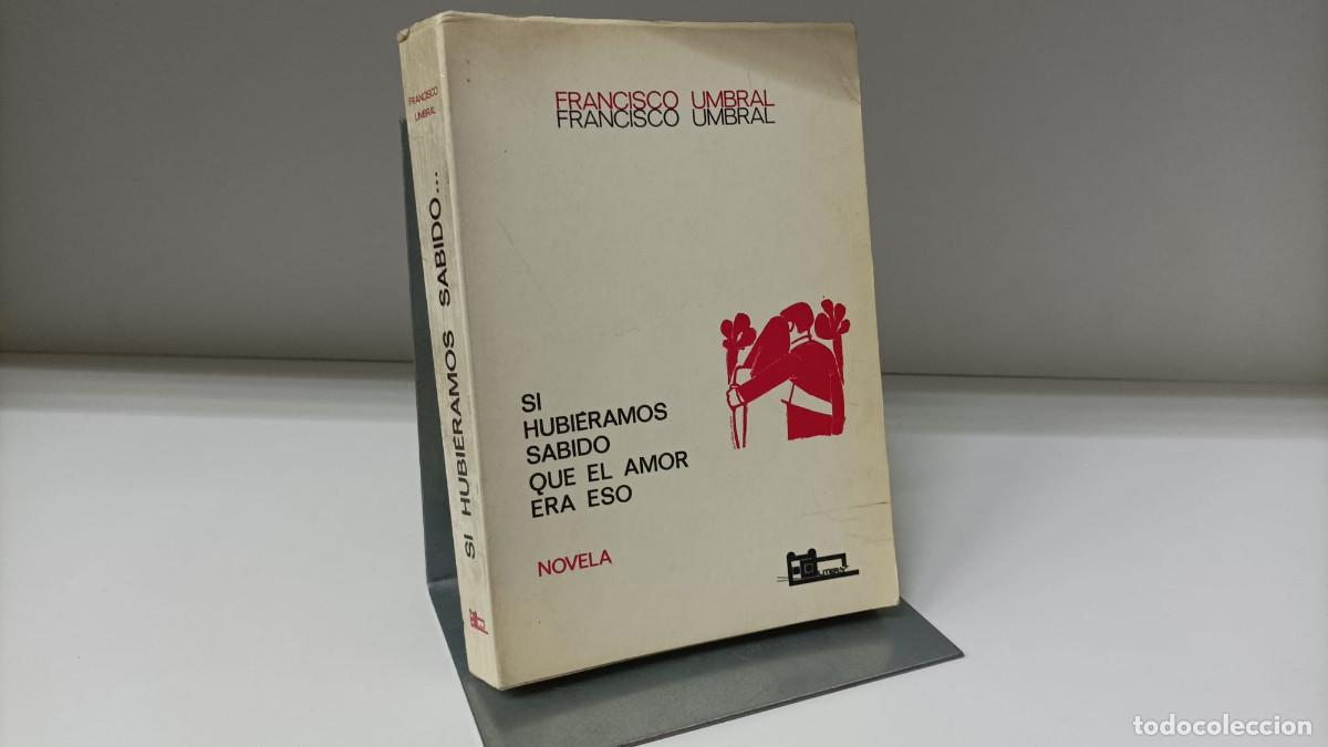 Second hand books: Si hubi&eacute;ramos sabido que el amor era eso Francisco Umbral Literoy 1969 1&ordf; edici&oacute;n voz del tiempo n 3
