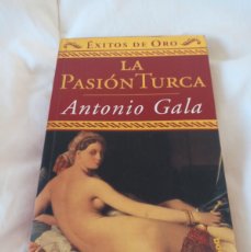 Libros de segunda mano: LA PASION TURCA ANTONIO GALA PLANETA 1ª EDICION 2000