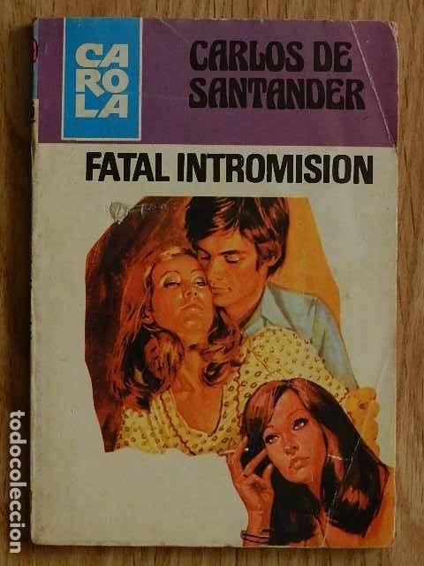 Libros de segunda mano: Bolsilibro Bruguera CAROLA Carlos de Santander 735 Fatal intromisi&oacute;n a&ntilde;o 1980