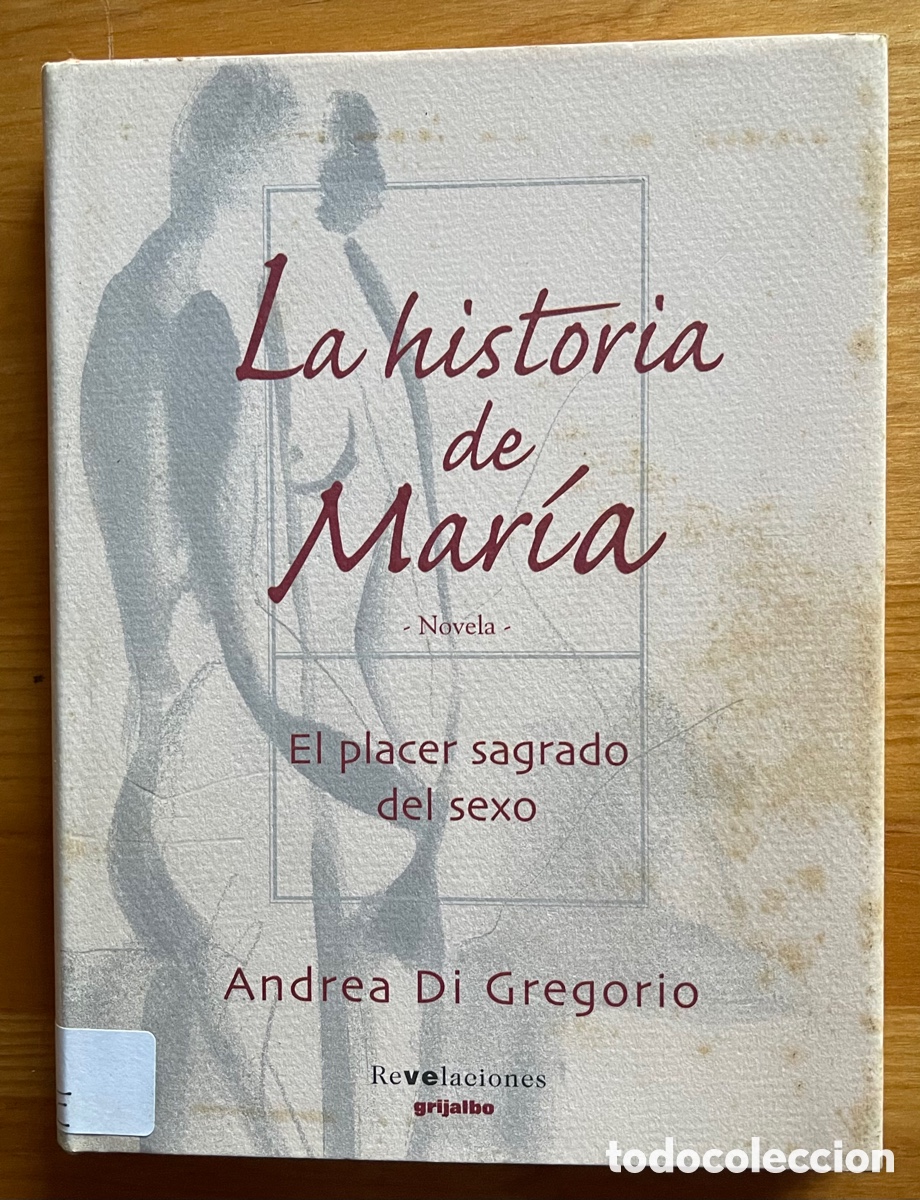 Libri di seconda mano: LA HISTORIA DE MARIA. EL PLACER SAGRADO DEL SEXO. ANDREA DI GREGORIO
