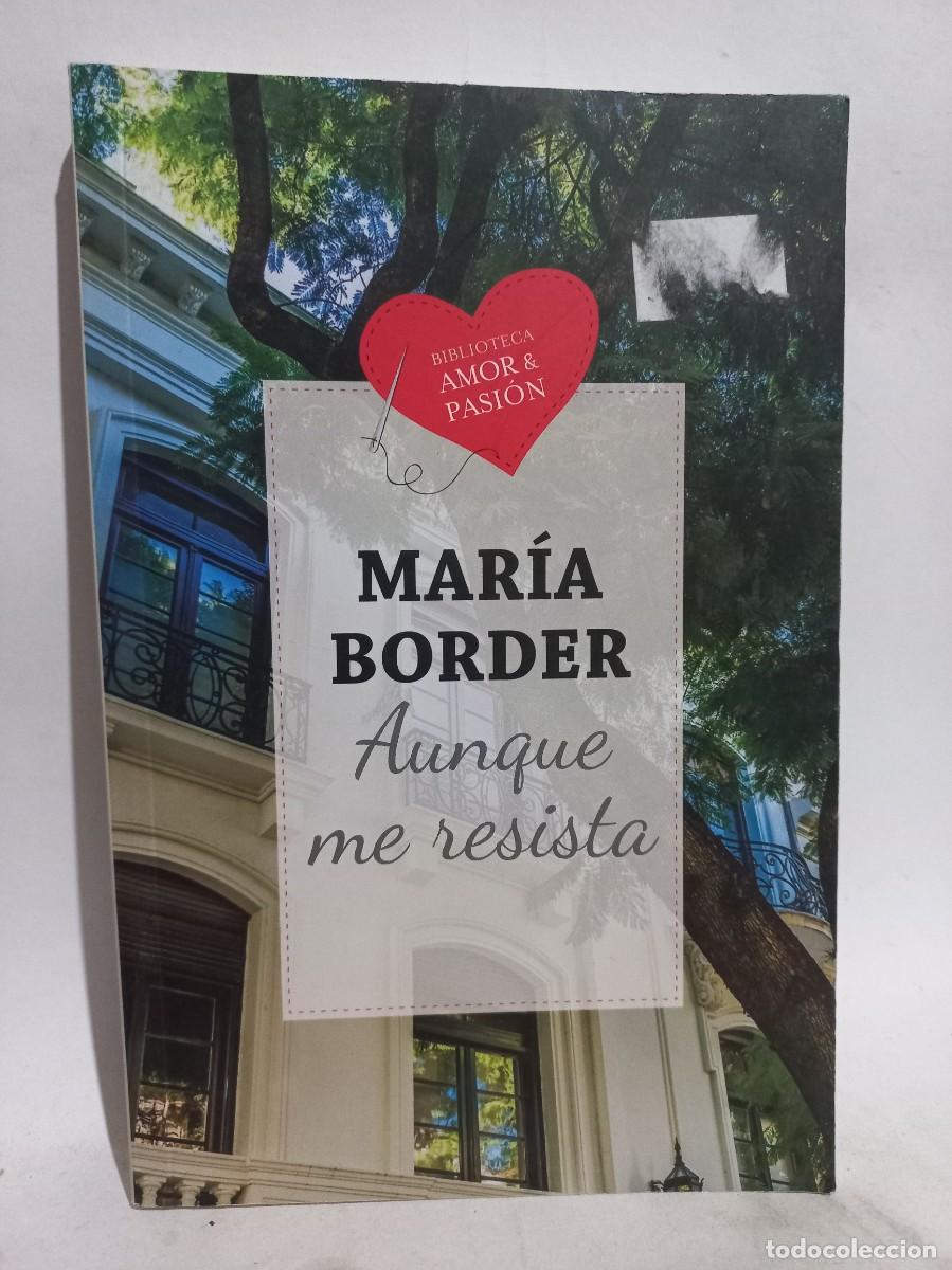 Gebrauchte B&uuml;cher: Mar&iacute;a Border - Aunque me Resista - Primera edici&oacute;n - 2018