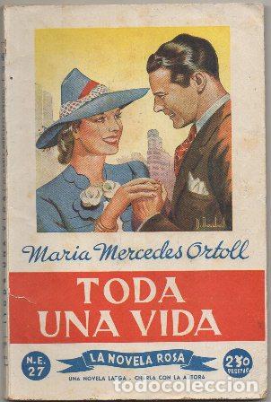 Libros de segunda mano: ORTOLL, M.&ordf; MERCEDES. TODA UNA VIDA. LA NOVELA ROSA A&Ntilde;O N.E. 27 A-NOVROM-3285