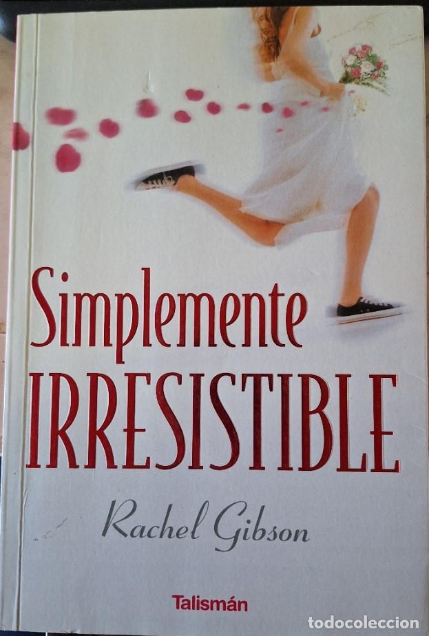 Libros de segunda mano: SIMPLEMENTE IRRESISTIBLE. - GIBSON, Rachel. - Foto 1