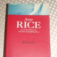 Libros de segunda mano: BELINDA. ANNE RICE. CON EL PSEUDONIMO DE ANNE RAMPLING. EDICIONES B. 728 PAGINAS