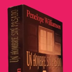 Libros de segunda mano: UN HOMBRE SIN PASADO / PENELOPE WILLIAMSON. 1ª EDICIÓN 1998 GRIJALBO. BUEN ESTADO.