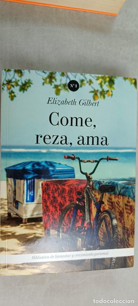 Libros de segunda mano: COME, REZA, AMA. ELIZABETH GILBERT. - Foto 1