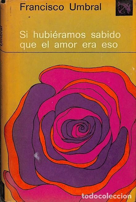 Gebrauchte B&uuml;cher: SI HUBIERAMOS SABIDO QUE EL AMOR ERA ESO. - FRANCISCO UMBRAL - DESTINO - 1974