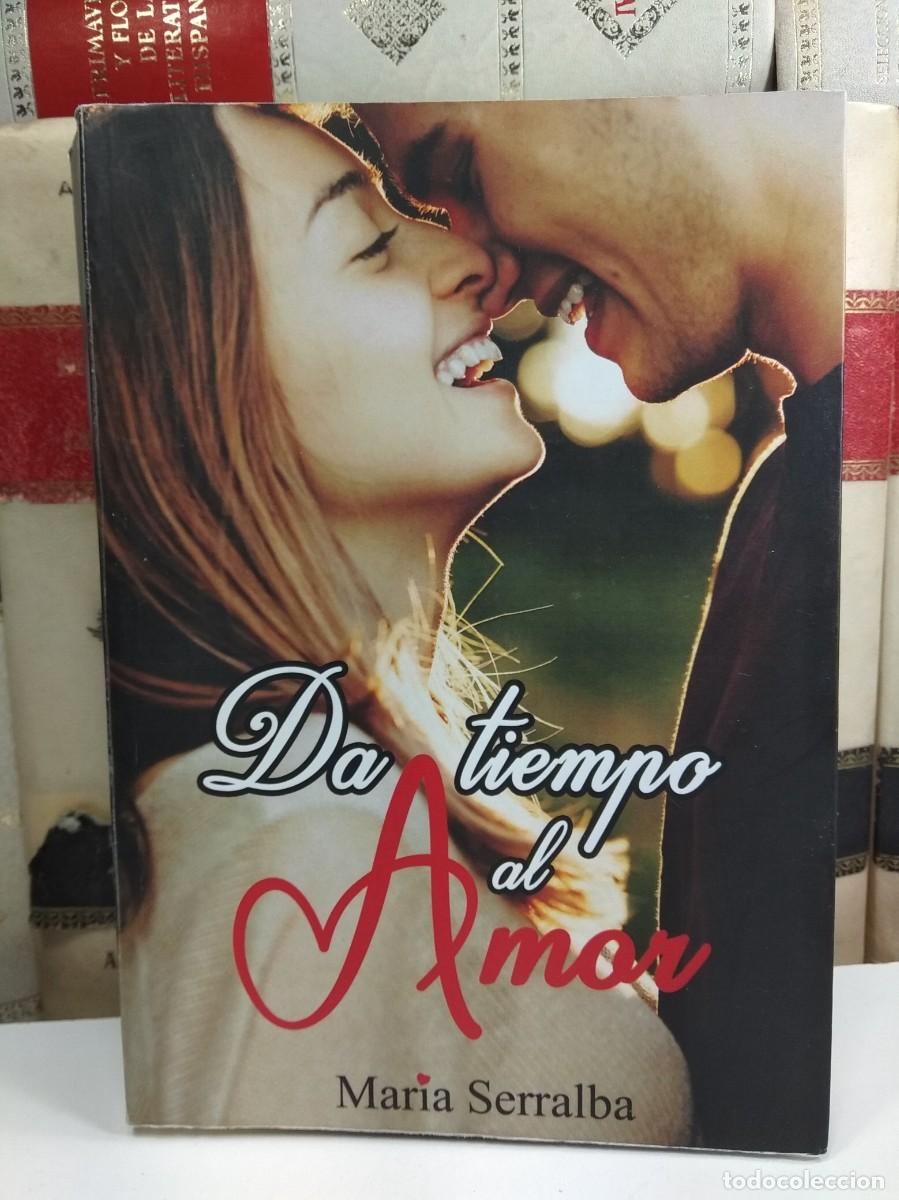 Second hand books: DA TIEMPO AL AMOR. Por Maria Serralba. Ediciones Dulce-Lectura, a&ntilde;o 2021.