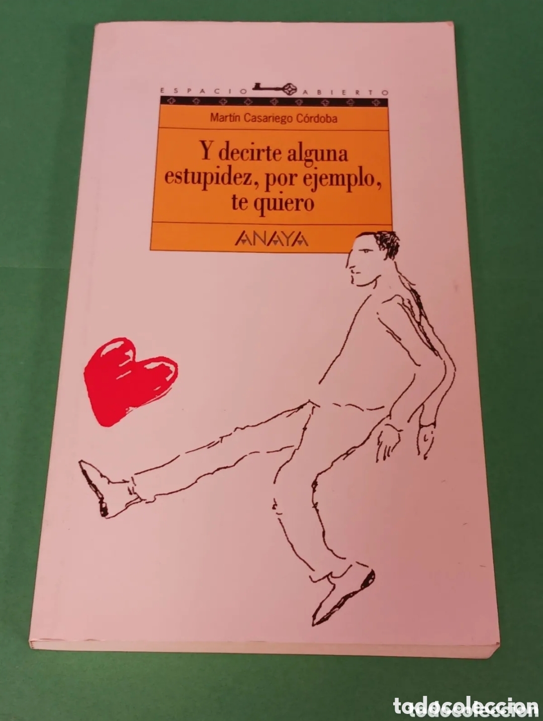 Libros de segunda mano: Libro Y DECIRTE UNA ESTUPIDEZ, POR EJEMPLO, TE QUIERO .