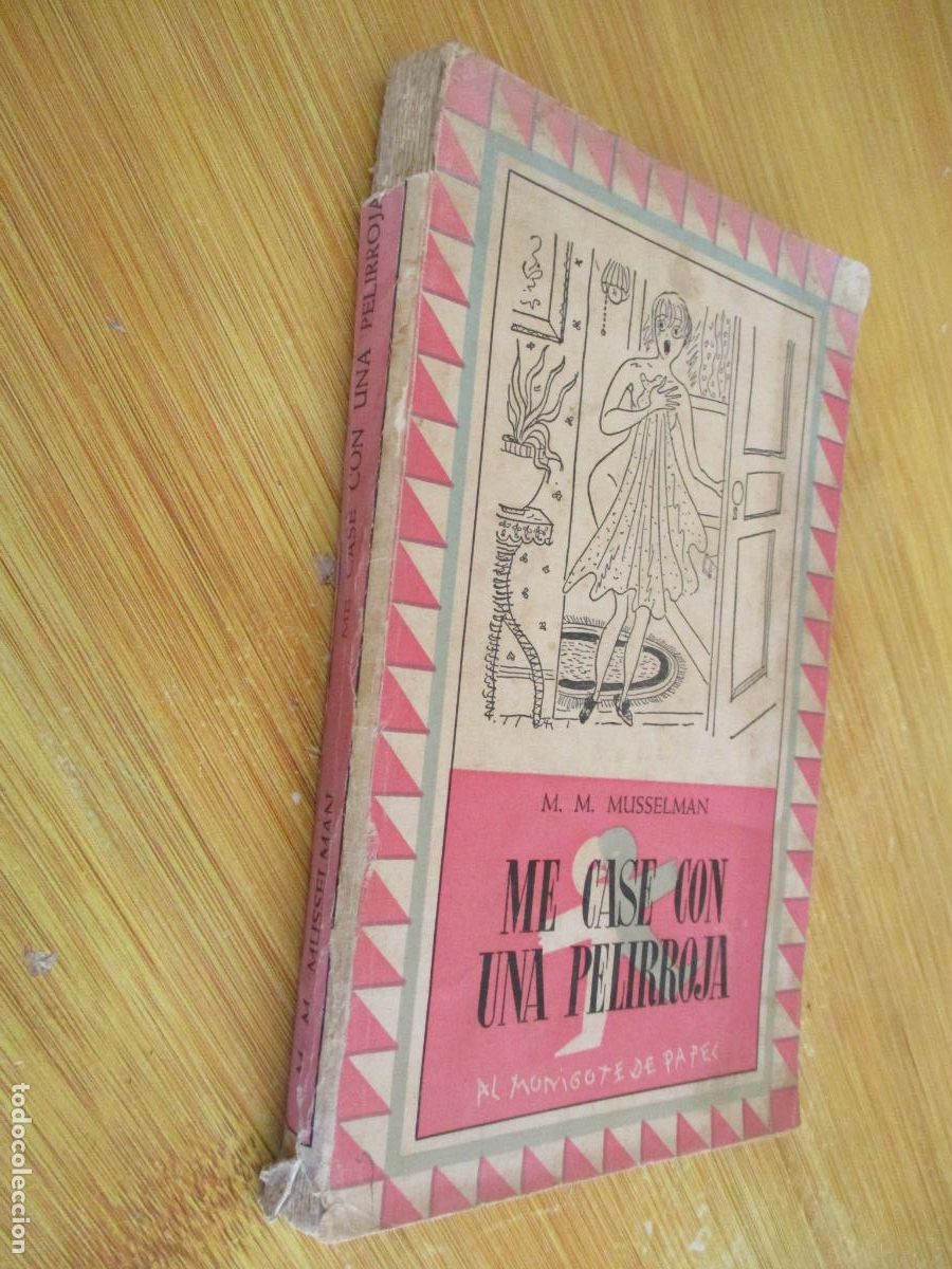 Libros de segunda mano: M.M.MUSSELMAN-ME CAS&Eacute; CON UNA PELIRROJA, AL MONIGOTE DE PAPEL-1&ordm;., edc., abril 1951