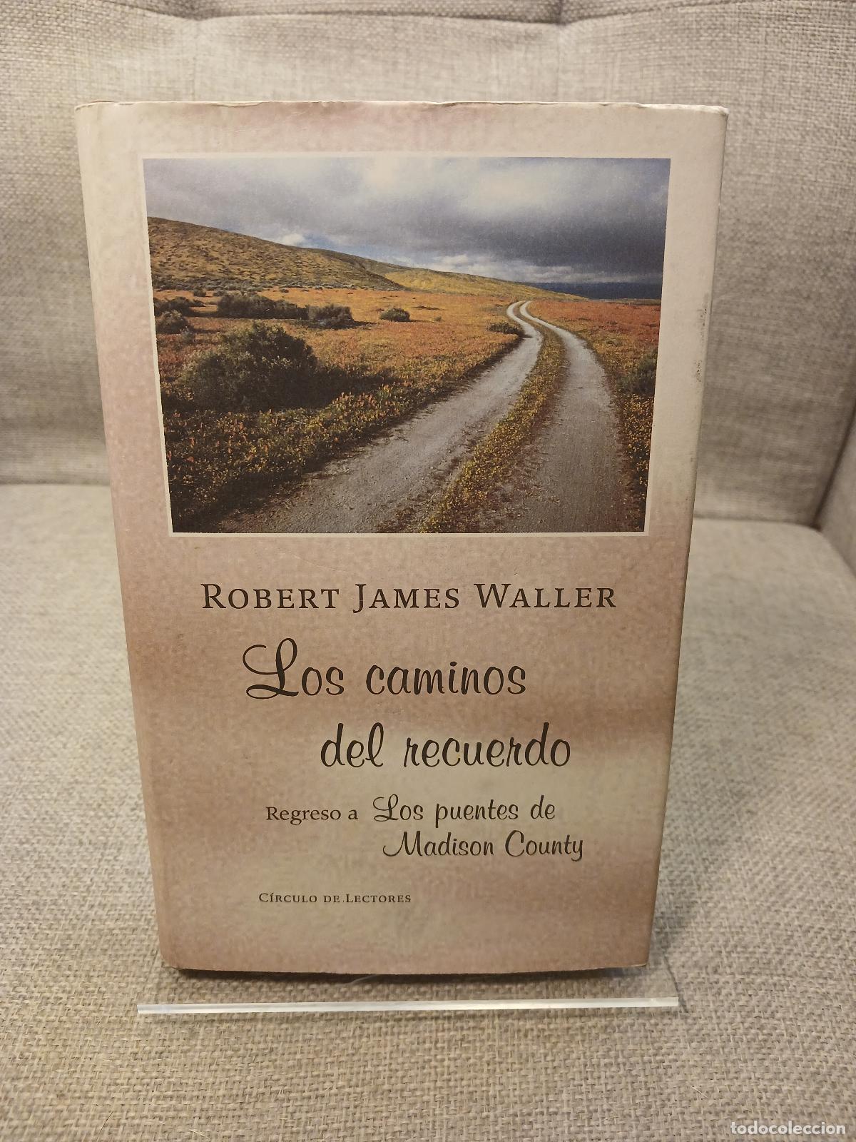 Libros de segunda mano: Los caminos del recuerdo regreso a Los puentes de Madison County - Robert James Waller