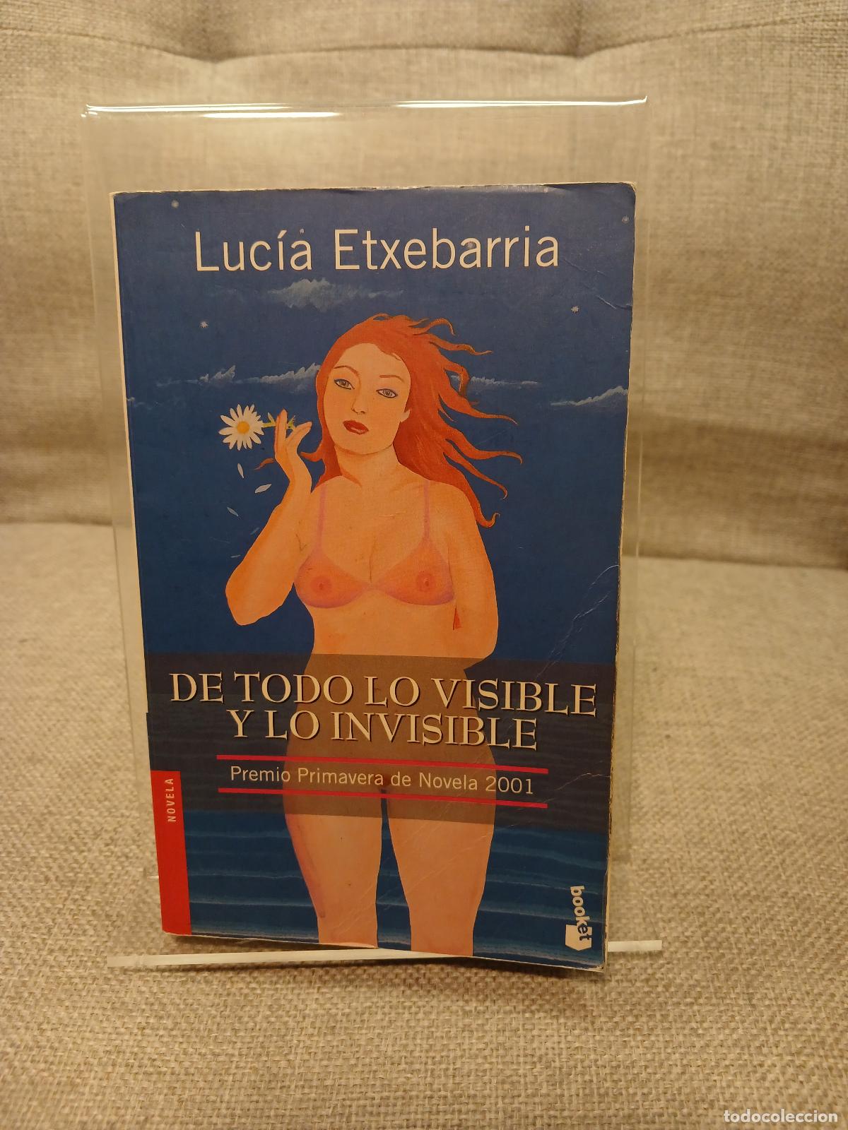 Libri di seconda mano: De todo lo visible y lo invisible una novela sobre el amor y otras mentiras - Luc&iacute;a Etxebarr&iacute;a