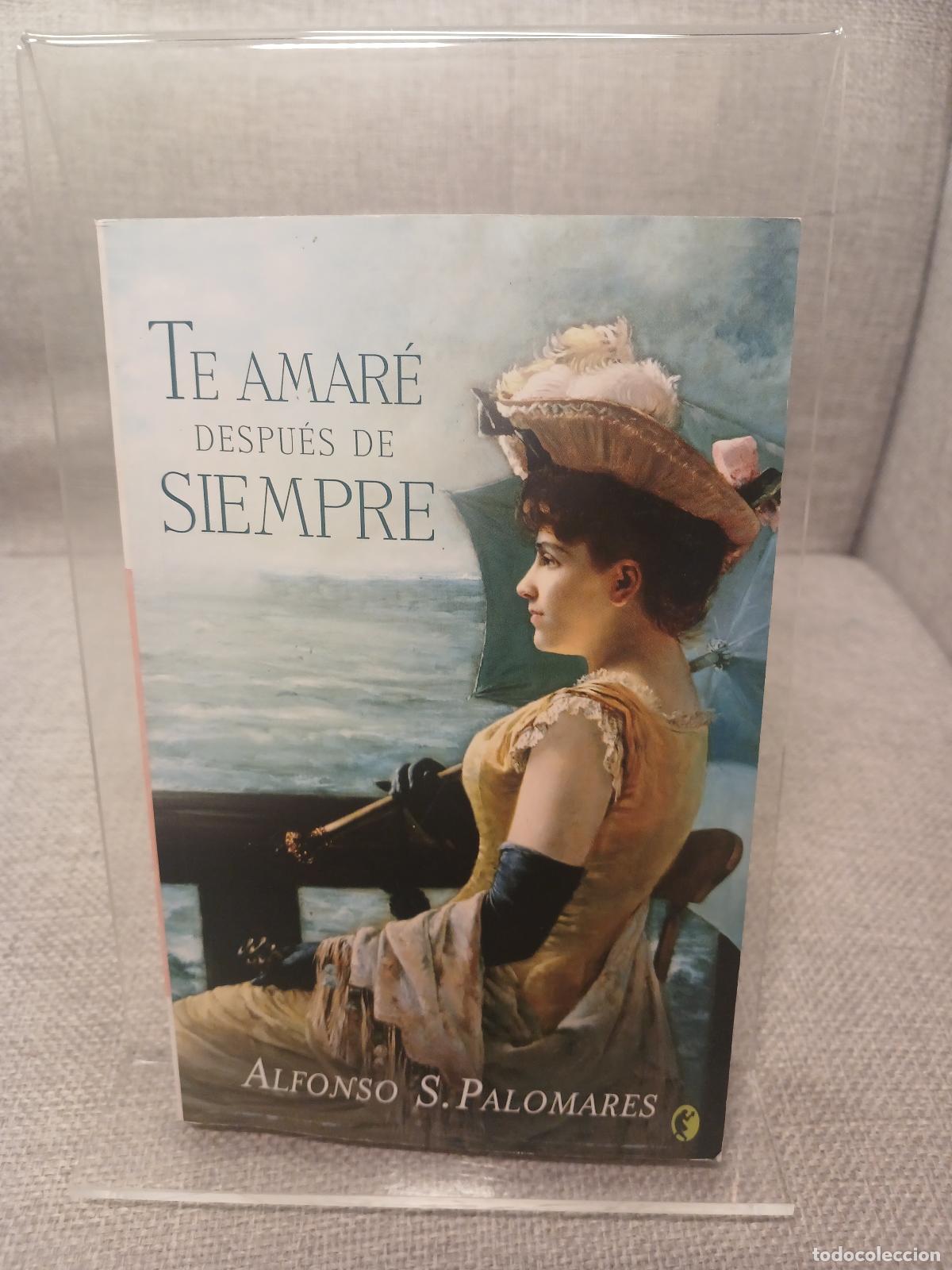 Libri di seconda mano: Te amar&eacute; despu&eacute;s de siempre - Alfonso S. Palomares