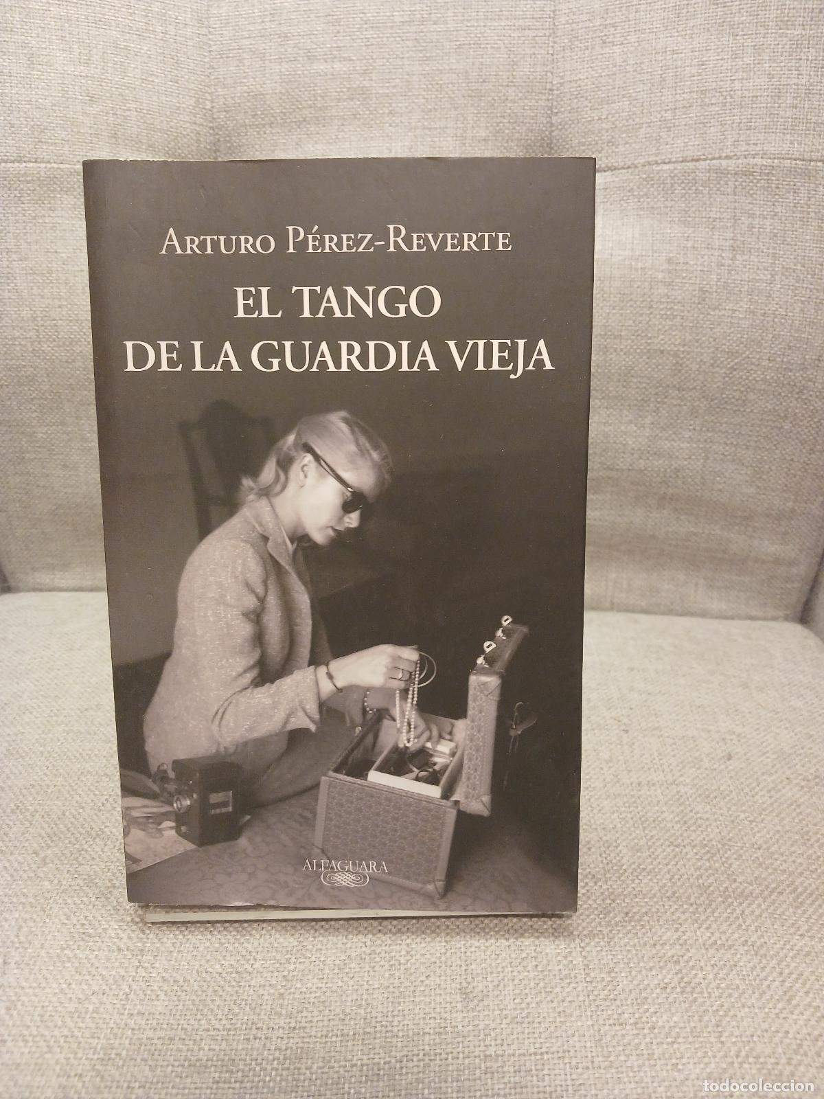 Libri di seconda mano: El tango de la guardia vieja - Arturo P&eacute;rez-Reverte