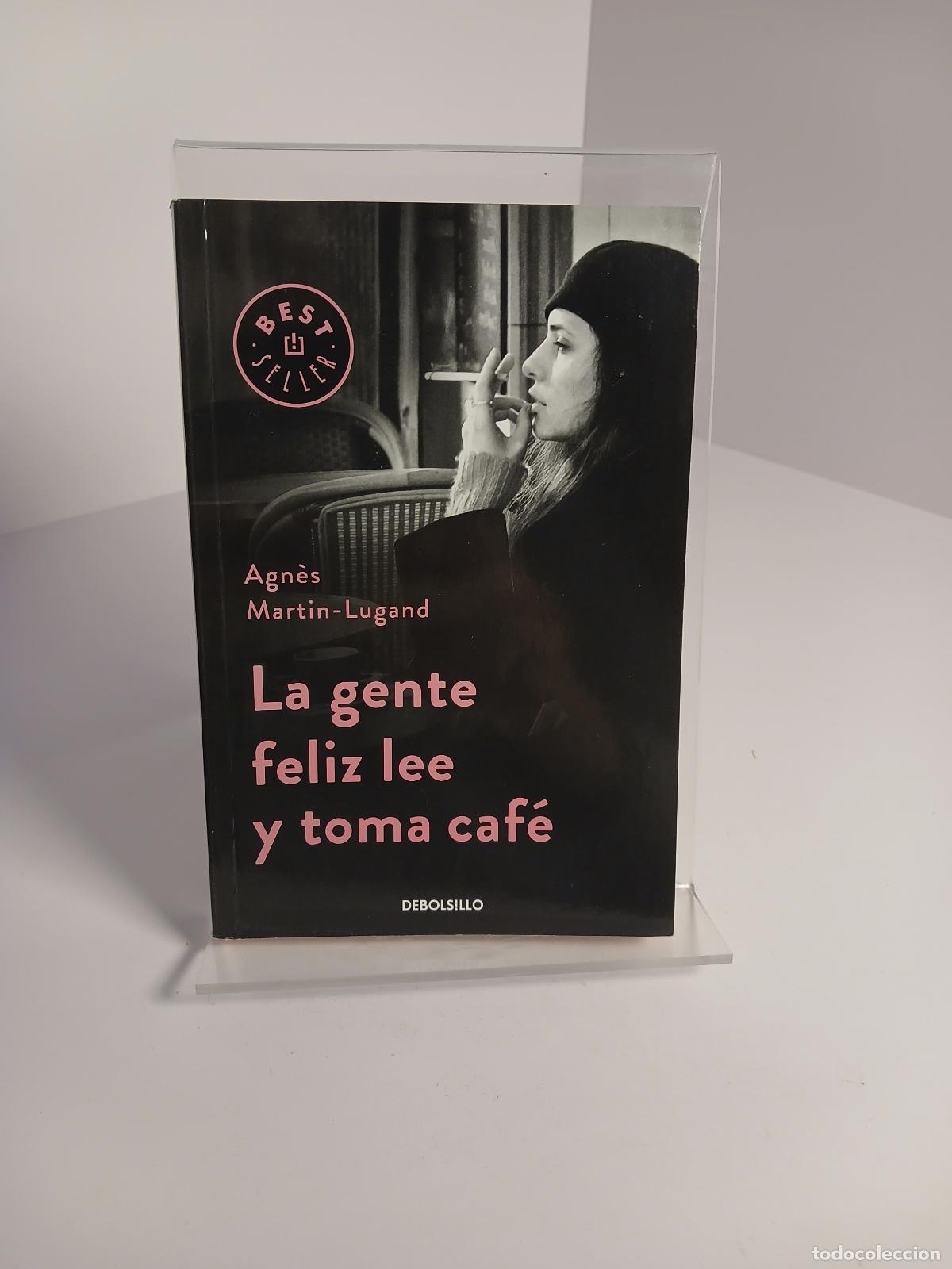 Libri di seconda mano: La gente feliz lee y toma caf&eacute; - Agn&egrave;s Martin-Lugand
