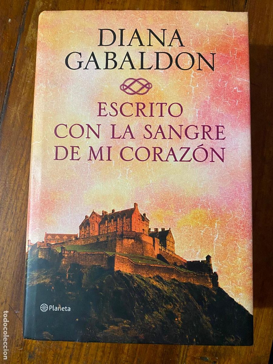 Libros de segunda mano: Escrito con la sangre de mi coraz&oacute;n. Diana Gabaldon. Planeta Ed. 2015. 1&ordf; edici&oacute;n, 25 cm.