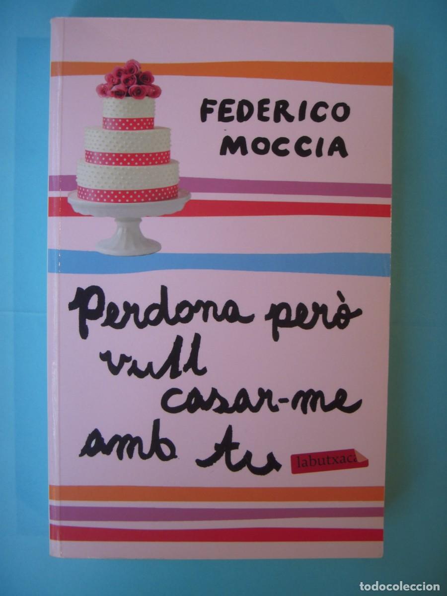 Libros de segunda mano: PERDONA PERO VULL CASAR-ME AMB TU - FEDERICO MOCCIA - LA BUTXACA, 2011 1&ordf; ED (EN CATALA, BON ESTAT)